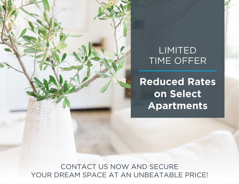 Limited Time Offer on Reduced rates for select apartments